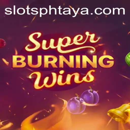 Unleashing the Thrill of SuperBurningWins in the Era of PHTaya